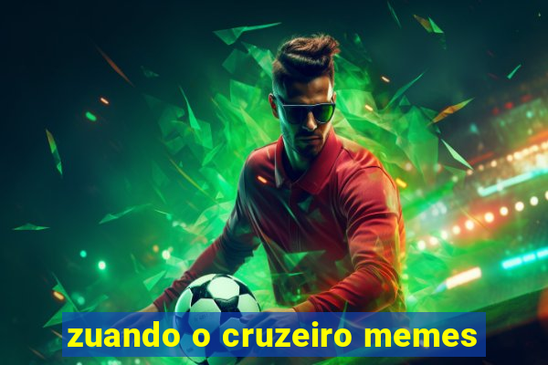 zuando o cruzeiro memes